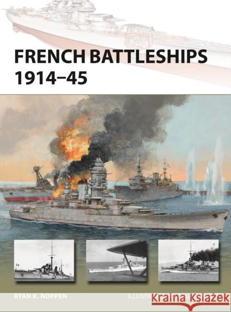 French Battleships 1914-45 Ryan K. Noppen Paul Wright 9781472818195 Osprey Publishing (UK)