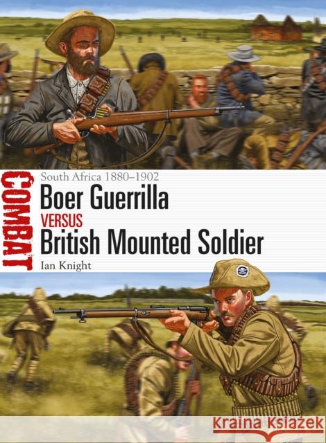 Boer Guerrilla vs British Mounted Soldier: South Africa 1880-1902 Ian Knight 9781472818294 Osprey Publishing (UK)