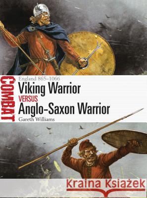 Viking Warrior vs Anglo-Saxon Warrior: England 865–1066 Gareth Williams 9781472818324 Osprey Publishing (UK)