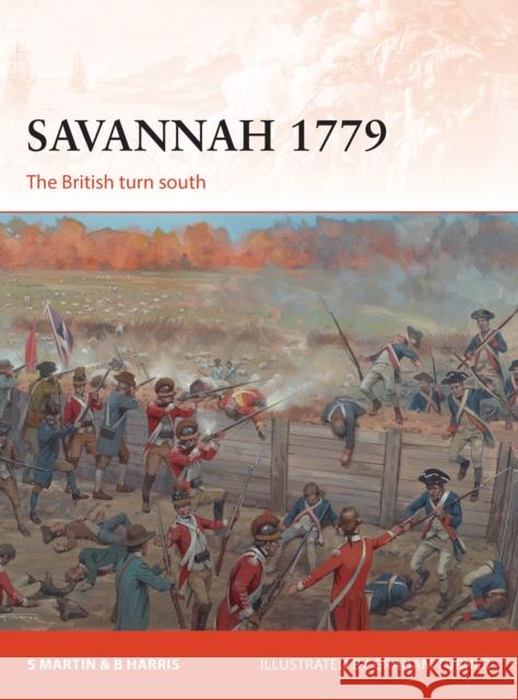 Savannah 1779: The British Turn South Bernard F. Harris Jr Scott Martin Graham Turner 9781472818652 Osprey Publishing (UK)