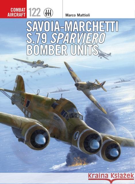 Savoia-Marchetti S.79 Sparviero Bomber Units Marco Mattioli Richard Caruana 9781472818836 Osprey Publishing (UK)