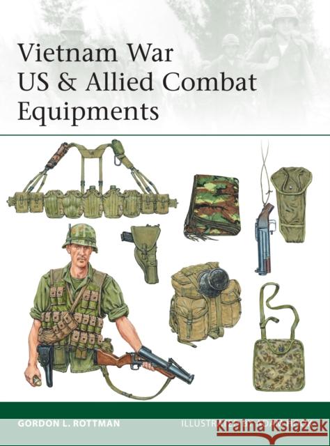 Vietnam War US & Allied Combat Equipments Gordon L. Rottman 9781472819055