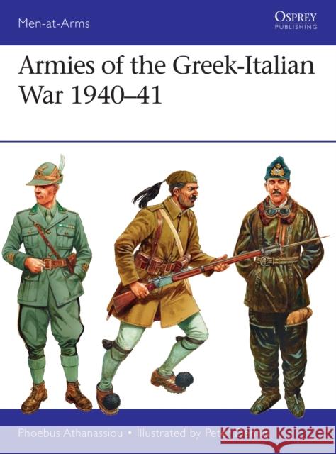 Armies of the Greek-Italian War 1940-41 Phoebus Athanassiou Peter Dennis 9781472819178 Osprey Publishing (UK)