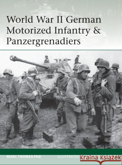 World War II German Motorized Infantry & Panzergrenadiers Nigel Thomas Johnny Shumate 9781472819437 Osprey Publishing (UK)