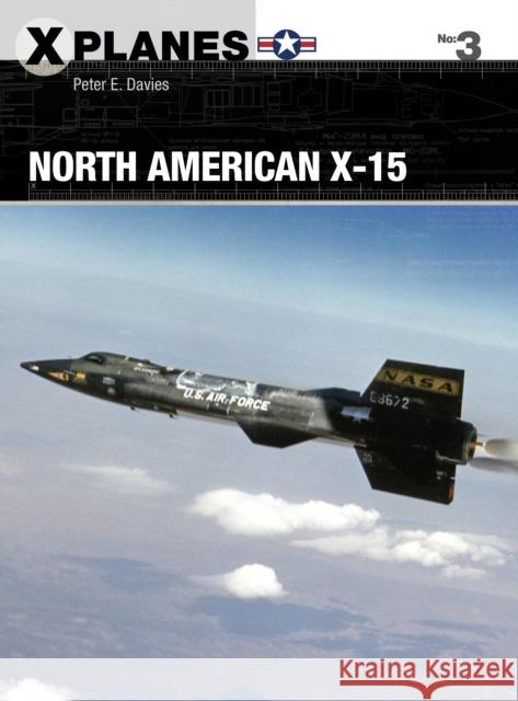 North American X-15 Peter E. Davies 9781472819918