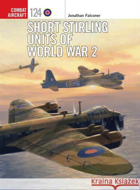 Short Stirling Units of World War 2 Jonathan Falconer Chris Davey 9781472820426 Osprey Publishing (UK)