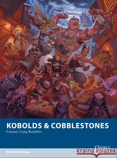 Kobolds & Cobblestones: Fantasy Gang Rumbles Burman, Robert 9781472823922 Osprey Games