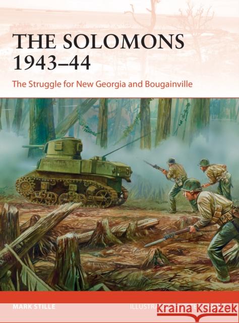 The Solomons 1943–44: The Struggle for New Georgia and Bougainville Mark Stille 9781472824479 Bloomsbury Publishing PLC