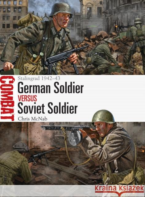 German Soldier vs Soviet Soldier: Stalingrad 1942-43 Chris McNab 9781472824561 Osprey Publishing (UK)
