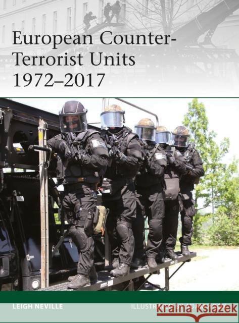 European Counter-Terrorist Units 1972-2017 Leigh Neville Adam Hook 9781472825278