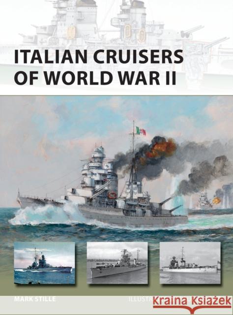 Italian Cruisers of World War II Mark Stille Paul Wright 9781472825353 Osprey Publishing (UK)