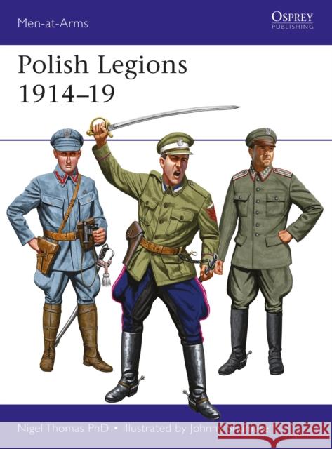 Polish Legions 1914-19 Nigel Thomas Johnny Shumate 9781472825445 Osprey Publishing (UK)