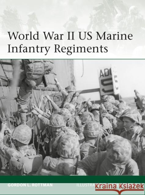 World War II US Marine Infantry Regiments Gordon L. Rottman Peter Dennis 9781472826084 Bloomsbury Publishing PLC