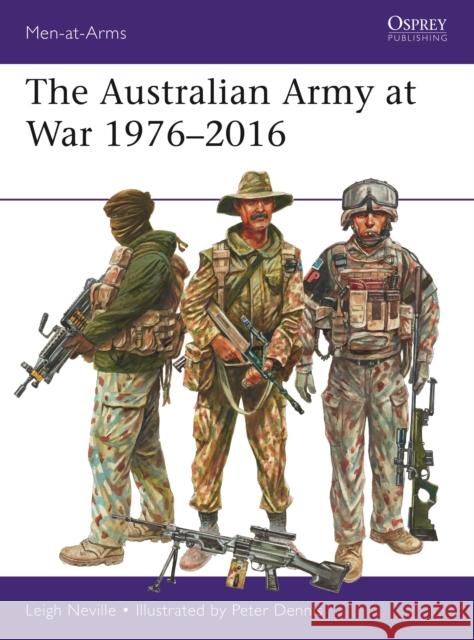 The Australian Army at War 1976–2016 Leigh Neville 9781472826329 Osprey Publishing (UK)