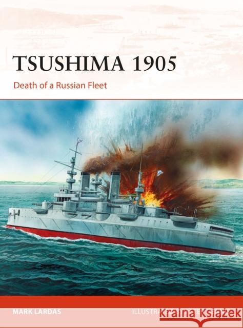 Tsushima 1905: Death of a Russian Fleet Mark Lardas Peter Dennis 9781472826831 Bloomsbury Publishing PLC