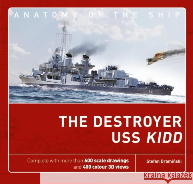The Destroyer USS Kidd Stefan Draminski 9781472827418 Osprey Publishing (UK)