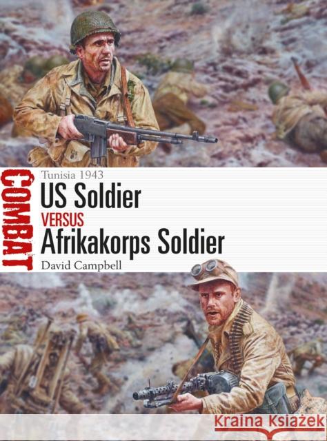 Us Soldier Vs Afrikakorps Soldier: Tunisia 1943 David Campbell Steve Noon 9781472828163 Osprey Publishing (UK)