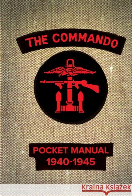 The Commando Pocket Manual: 1940-1945 Westhorp, Christopher 9781472830401 Bloomsbury Publishing PLC