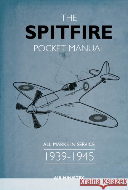 The Spitfire Pocket Manual: 1939-1945 Martin Robson 9781472830562