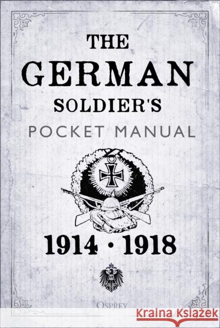 The German Soldier's Pocket Manual: 1914-18 Stephen Bull 9781472831064