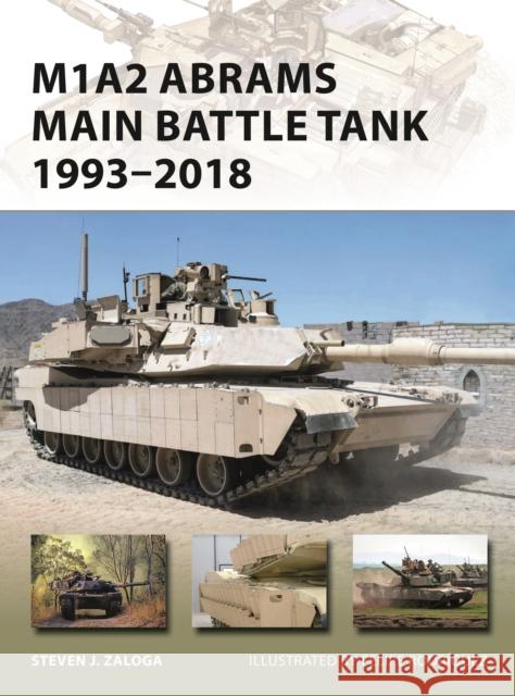 M1A2 Abrams Main Battle Tank 1993–2018 Steven J. (Author) Zaloga 9781472831781 Bloomsbury Publishing PLC