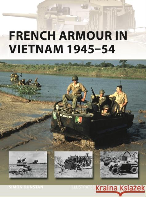 French Armour in Vietnam 1945-54 Simon Dunstan Henry Morshead 9781472831828 Osprey Publishing (UK)