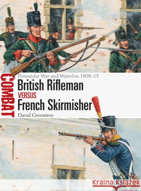 British Rifleman Vs French Skirmisher: Peninsular War and Waterloo 1808-15 David Greentree Adam Hook 9781472831842 Osprey Publishing (UK)