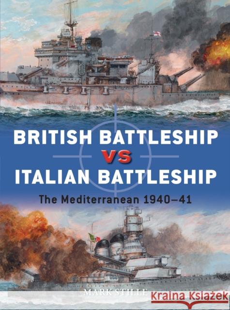 British Battleship vs Italian Battleship: The Mediterranean 1940–41 Mark (Author) Stille 9781472832269 Osprey Publishing (UK)