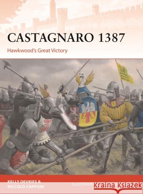 Castagnaro 1387: Hawkwood’s Great Victory Niccolo Capponi 9781472833518 Osprey Publishing (UK)