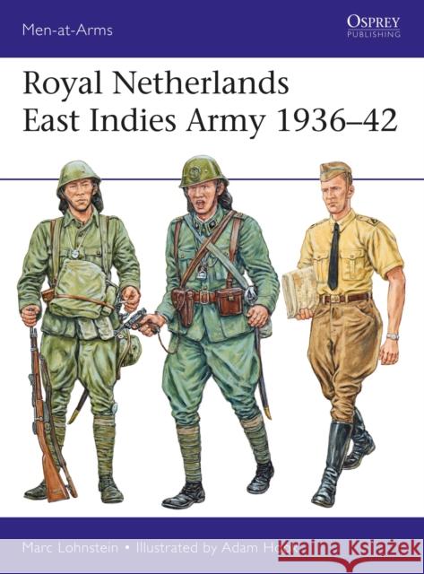 Royal Netherlands East Indies Army 1936–42 Dr Marc Lohnstein 9781472833754 Bloomsbury Publishing PLC