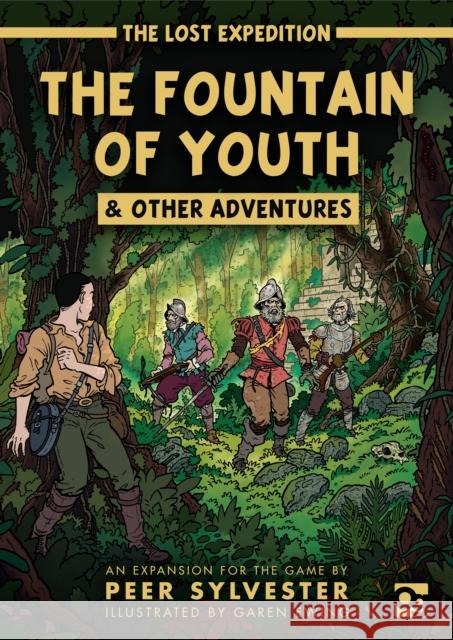 The Lost Expedition: The Fountain of Youth & Other Adventures: An Expansion to the Game of Jungle Survival Peer Sylvester Garen Ewing 9781472835529 Osprey Games