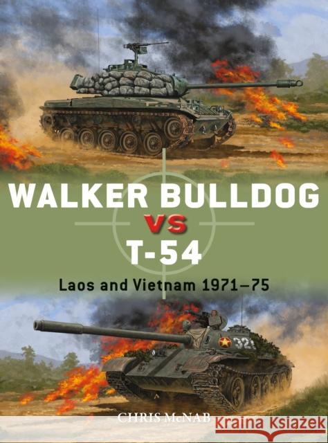 Walker Bulldog vs T-54: Laos and Vietnam 1971–75 Chris McNab 9781472836120 Bloomsbury Publishing PLC