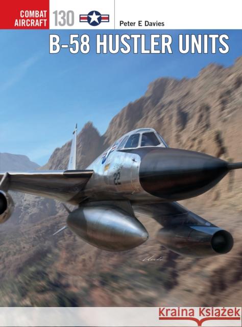 B-58 Hustler Units Peter E. Davies Jim Laurier 9781472836403 Bloomsbury Publishing PLC