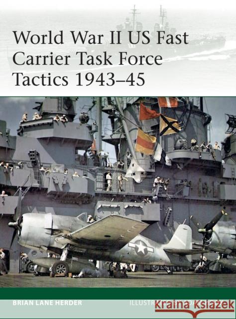 World War II US Fast Carrier Task Force Tactics 1943–45 Brian Lane Herder 9781472836564