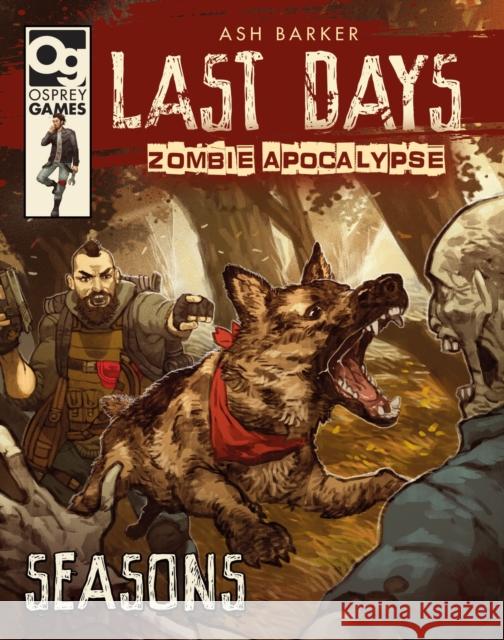 Last Days: Zombie Apocalypse: Seasons Ash Barker 9781472838841 Bloomsbury Publishing PLC