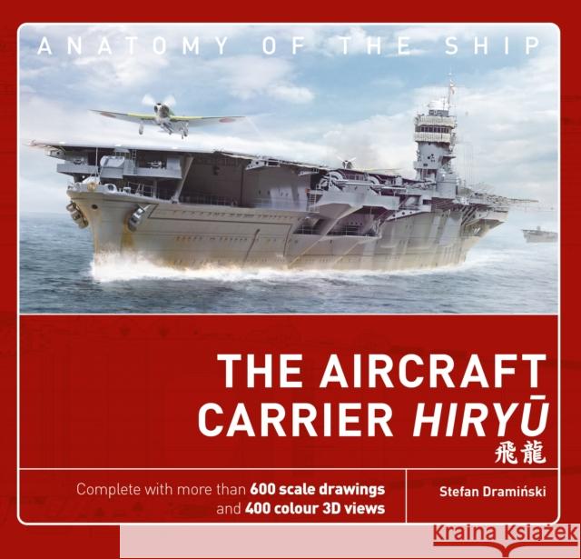 The Aircraft Carrier Hiryu Stefan Draminski 9781472840264 Bloomsbury Publishing PLC