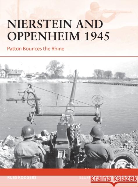 Nierstein and Oppenheim 1945: Patton Bounces the Rhine Russ Rodgers Darren Tan 9781472840400 Bloomsbury Publishing PLC