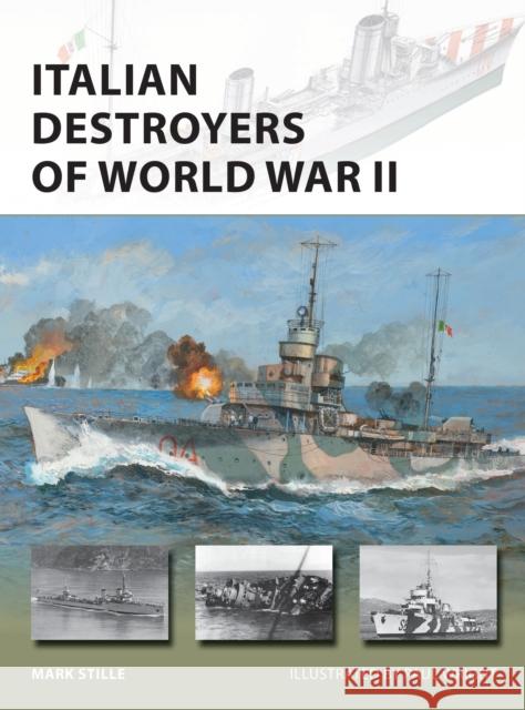 Italian Destroyers of World War II Mark Stille Paul Wright 9781472840554 Osprey Publishing (UK)