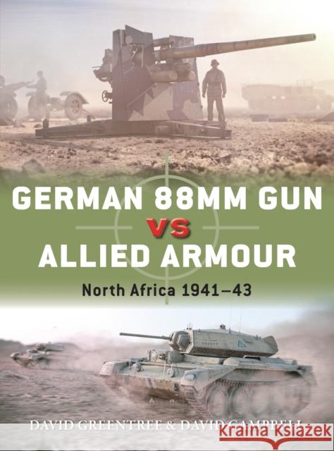 German 88mm Gun vs Allied Armour: North Africa 1941–43 David Greentree 9781472841155 Osprey Publishing (UK)