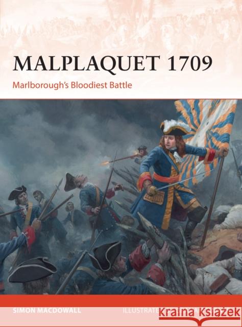 Malplaquet 1709: Marlborough's Bloodiest Battle Simon Macdowall Graham Turner 9781472841230 Osprey Publishing (UK)
