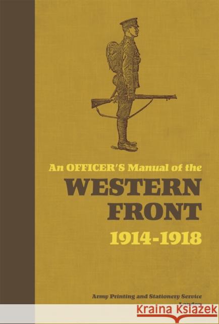 An Officer's Manual of the Western Front: 1914-1918 Stephen Bull 9781472841360 Osprey Publishing (UK)