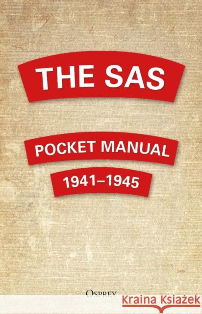 The SAS Pocket Manual: 1941-1945 Christopher Westhorp 9781472841421 Bloomsbury Publishing PLC