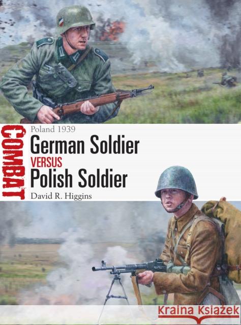 German Soldier vs Polish Soldier: Poland 1939 David R. Higgins 9781472841711 Osprey Publishing (UK)