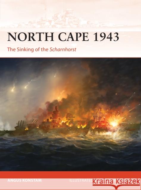 North Cape 1943: The Sinking of the Scharnhorst Angus Konstam Edouard A. Groult 9781472842114 Osprey Publishing (UK)