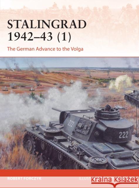 Stalingrad 1942–43 (1): The German Advance to the Volga Robert Forczyk 9781472842657 Bloomsbury Publishing PLC