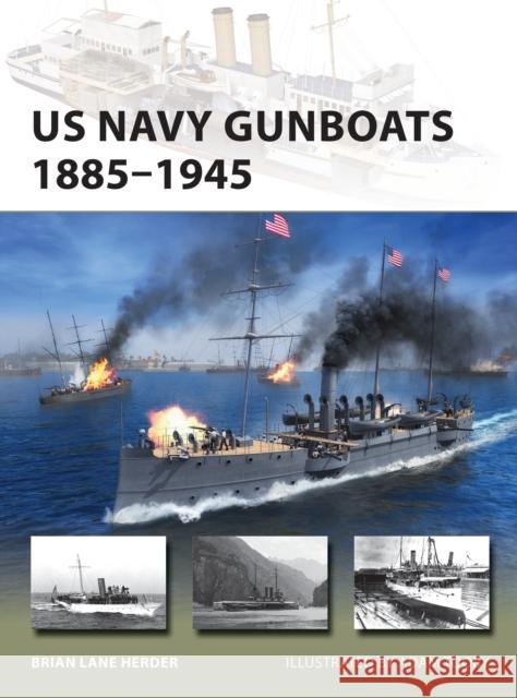 US Navy Gunboats 1885–1945 Brian Lane Herder 9781472844705 Osprey Publishing (UK)