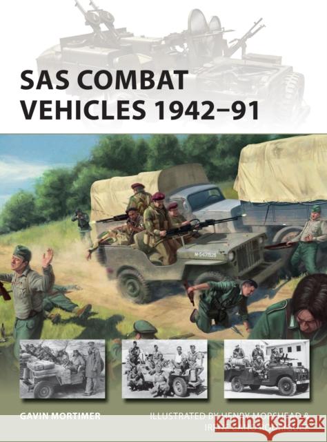 SAS Combat Vehicles 1942–91 Gavin Mortimer 9781472846808 Bloomsbury Publishing PLC