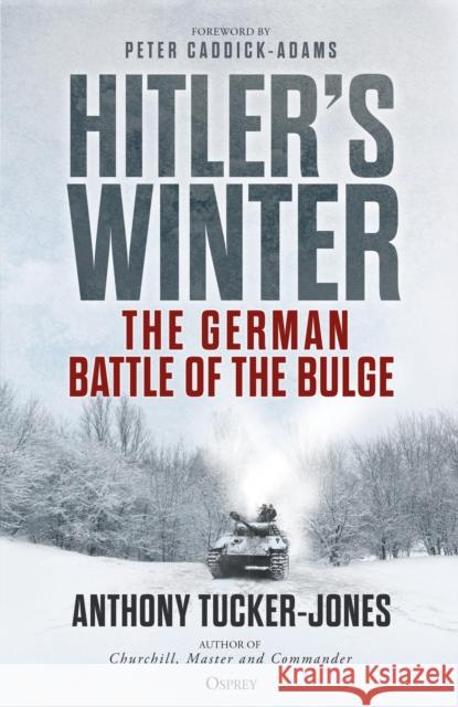 Hitler’s Winter: The German Battle of the Bulge Anthony Tucker-Jones 9781472847393 Bloomsbury Publishing PLC