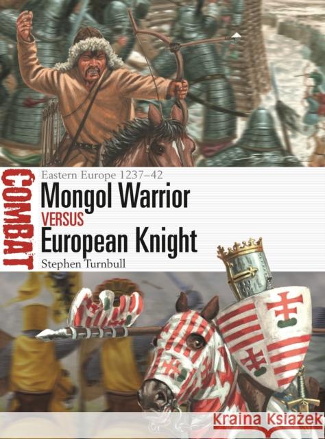 Mongol Warrior vs European Knight: Eastern Europe 1237–42  9781472849137 Bloomsbury Publishing PLC