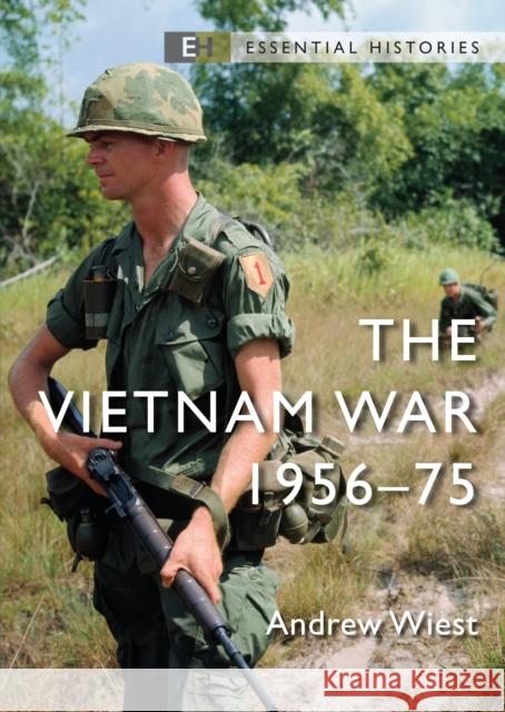 The Vietnam War: 1956–75 Andrew Wiest 9781472851123 Osprey Publishing (UK)